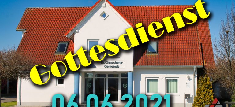 Gottesdienst – 06.06.2021