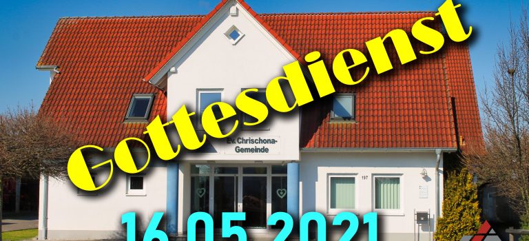 Gottesdienst, Sonntag 16.05.2021