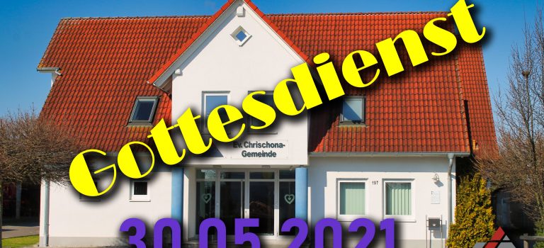 Gottesdienst – Sonntag 30.05.2021