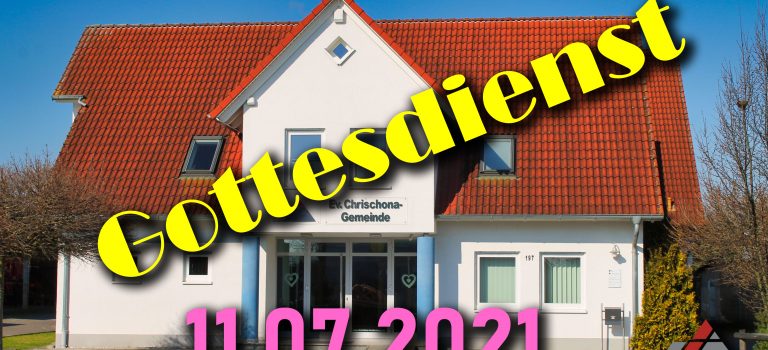 Gottesdienst – Sonntag, 11.07.2021 Gottesdienst – Sonntag, 11.07.2021