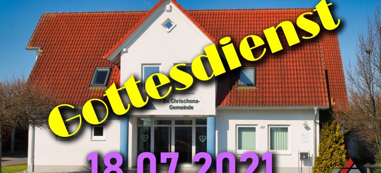 Gottesdienst – Sonntag 18.07.2021 Gottesdienst – Sonntag 18.07.2021